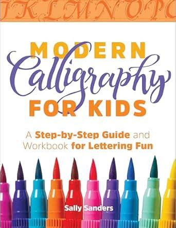 Download Modern Calligraphy For Kids A Stepbystep Guide And Workbook For Lettering Fun By Sally Sanders