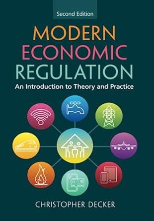 Read Modern Economic Regulation An Introduction To Theory And Practice By Christopher Decker