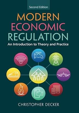 Download Modern Economic Regulation An Introduction To Theory And Practice By Christopher Decker