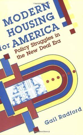 Read Modern Housing For America Policy Struggles In The New Deal Era By Gail Radford