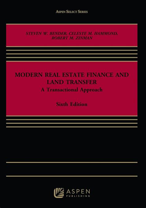Read Modern Real Estate Finance And Land Transfer A Transactional Approach By Steven W Bender