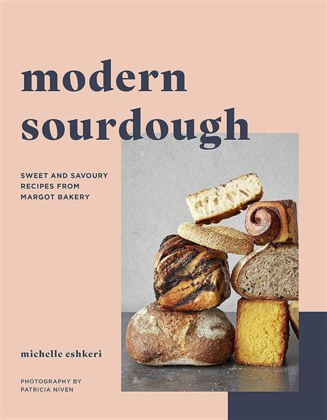 Full Download Modern Sourdough Sweet And Savoury Recipes From Margot Bakery By Michelle Eshkeri