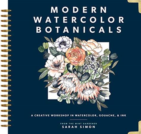 Download Modern Watercolor Botanicals A Creative Workshop In Watercolor Gouache  Ink By Sarah Simon