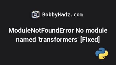 Modulenotfounderror no module named transformers. 37. utils' Beginners 5 1774 September ...