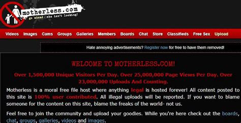 Mohterless com. Motherless.com has made a name and a reputation for themselves as one of the sleaziest free sex sites on the web, and that’s saying a lot in a world where the PornHub theme song is a goddamn meme. Their content ranges from 18+ amateur teen blowjobs to some of the most nauseating extreme porn you’ve ever seen in your life, earning them a ... 