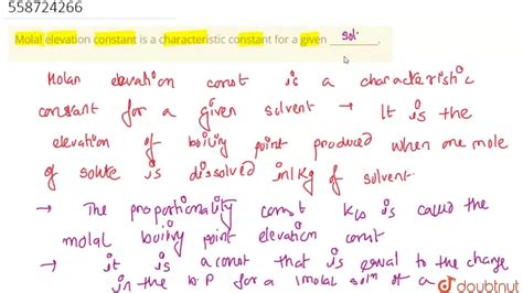 Molal elevation constant is a characteristic constant for a given ...