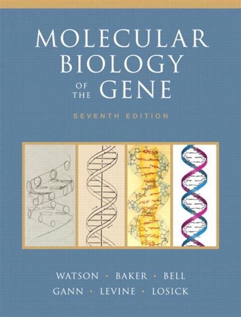 Molecular biology of the gene watson. - Art a brief history 5th edition.