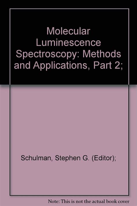 Download Molecular Luminescence Spectroscopy Methods And Applications By Stephen G Schulman