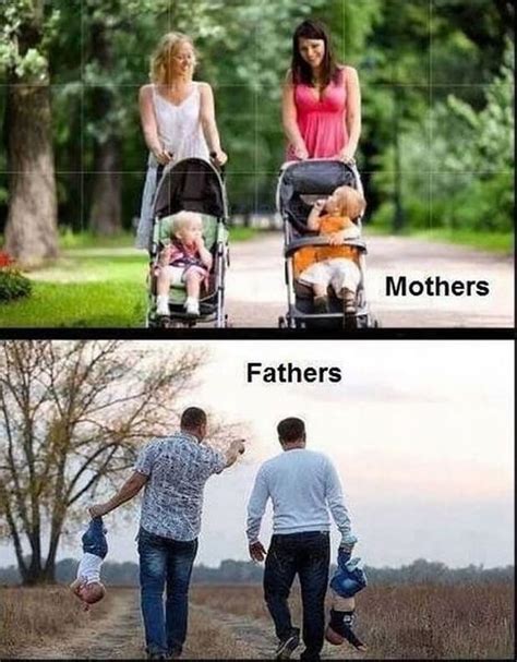 Mom life vs dad life meme. 12. “It is not flesh and blood but the heart which makes us fathers and sons.”. — Johann Freidrich von Schiller. 13. “My son’s the most precious thing to me; he’s changed me from being ... 