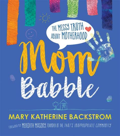 Read Mom Babble The Messy Truth About Motherhood By Mary Katherine Backstrom