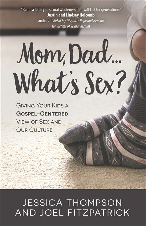 Read Mom Dadwhats Sex Giving Your Kids A Gospelcentered View Of Sex And Our Culture By Jessica  Thompson