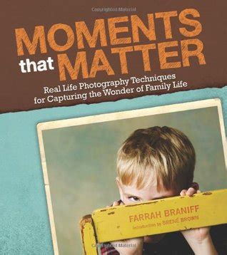 Read Moments That Matter Real Life Photography Techniques For Capturing The Joy And Wonder Of Childhood By Farrah Brannif
