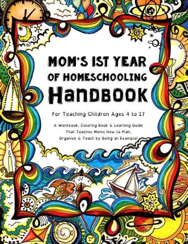 Moms first year of homeschooling handbook for teaching children ages 4 to 17 a workbook coloring book. - A guide on how to stop arguing protect quality time prevent bickering preserve love enjoy life.