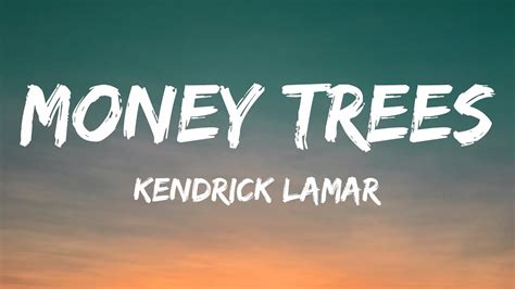 Money trees lyrics. Oct 25, 2012 ... ... play this video. Learn more · Open App. enjoy. Kendrick Lamar - Money Trees (Feat. Jay Rock). 123M views · 11 years ago ...more. music. 139K. 