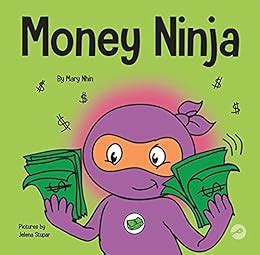 Full Download Money Ninja A Childrens Book About Saving Investing And Donating Ninja Life Hacks 10 By Mary Nhin
