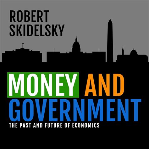 Full Download Money And Government The Past And Future Of Economics By Robert Skidelsky