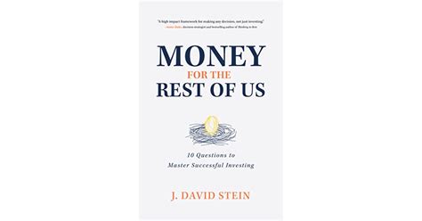 Read Online Money For The Rest Of Us 10 Questions To Master Successful Investing By J David Stein
