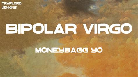 Moneybagg yo bipolar virgo lyrics. Moneybagg Yo - Bipolar Virgo (Lyrics) Moneybagg Yo - Bipolar Virgo Lyrics#MoneybaggYo #BipolarVirgo #TraplordJenkinsLyrics Moneybagg Yo - Bipolar Virgo:(Dee... 