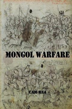 Read Mongol Warfare Strategy Tactics Logistics And More By Cam Rea