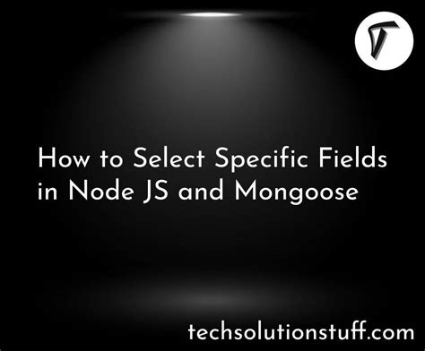 Mongoose, Select a specific field with find - javascript, node.js ...