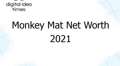 Monkey mat net worth. Things To Know About Monkey mat net worth. 