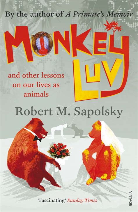 Read Online Monkeyluv And Other Essays On Our Lives As Animals By Robert M Sapolsky