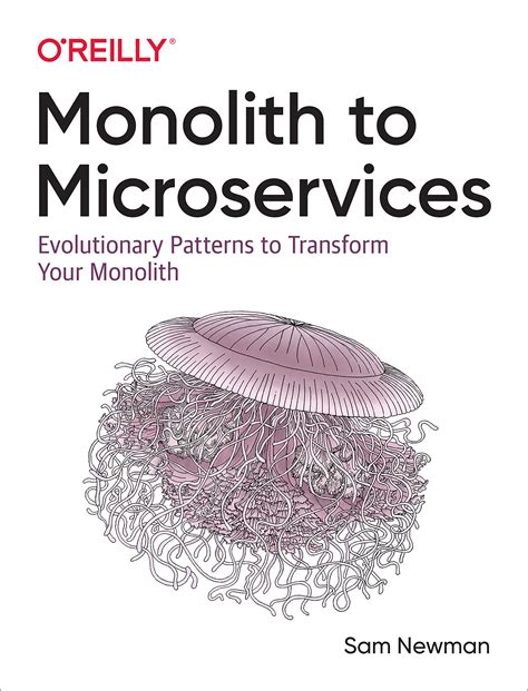 Read Online Monolith To Microservices Evolutionary Patterns To Transform Your Monolith By Sam Newman
