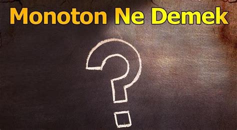 Monoton Nedir.