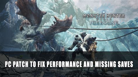 Monster Hunter World Iceborne PC patch to fix performance and missing saves incoming 