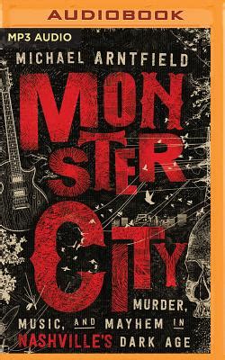 Read Online Monster City Murder Music And Mayhem In Nashvilles Dark Age By Michael Arntfield