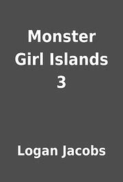 Download Monster Girl Islands 3 Monster Girl Islands 3 By Logan Jacobs