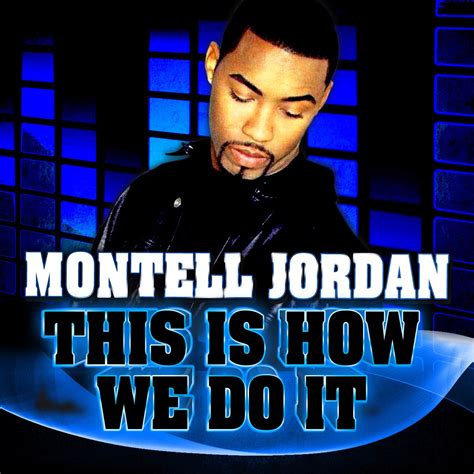 Montell jordan this is how we do it. Things To Know About Montell jordan this is how we do it. 