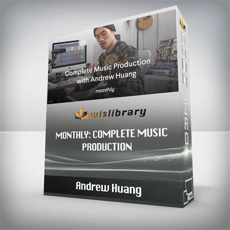 Monthly + Andrew Huang: Complete Music Production