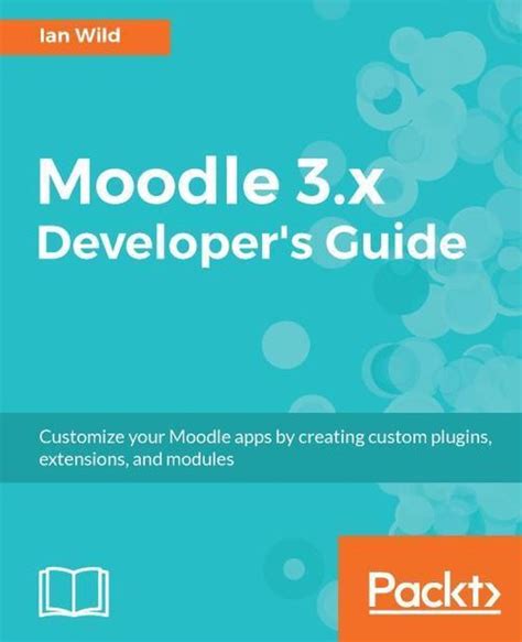 Read Moodle 3X Developers Guide By Ian Wild