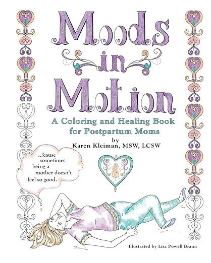 Read Online Moods In Motion A Coloring And Healing Book For Postpartum Moms By Karen Kleiman