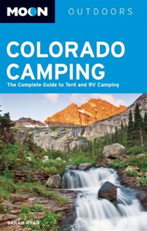 Moon Colorado Camping The Complete Guide To Tent And Rv …