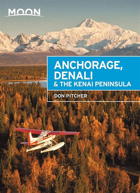 Download Moon Anchorage Denali  The Kenai Peninsula Travel Guide By Don Pitcher