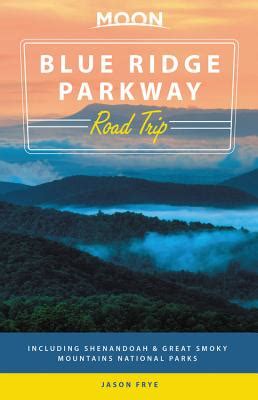 Full Download Moon Blue Ridge Parkway Road Trip Including Shenandoah  Great Smoky Mountains National Parks By Jason Frye