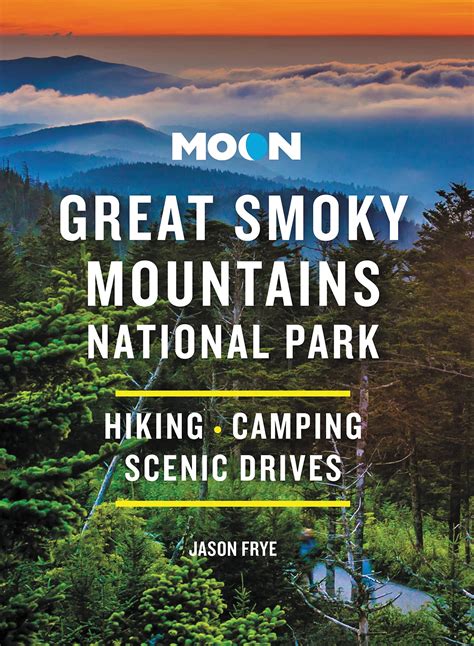 Download Moon Great Smoky Mountains National Park Hike Camp Scenic Drives By Jason Frye