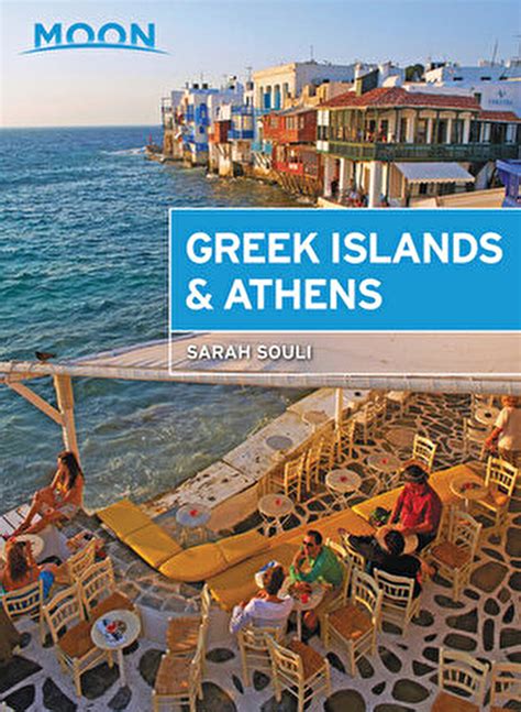 Download Moon Greek Islands  Athens Island Escapes With Timeless Villages Scenic Hikes And Local Flavors By Moon Travel Guides
