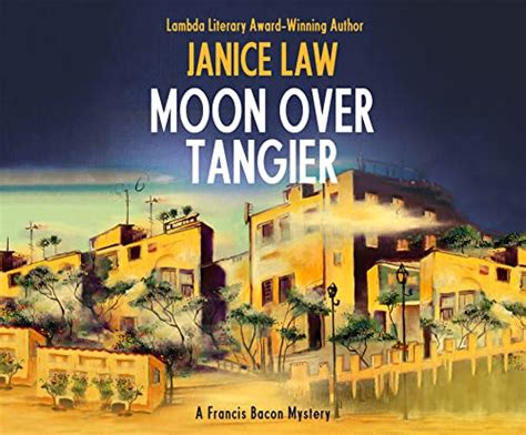 Read Online Moon Over Tangier Francis Bacon 3 By Janice Law