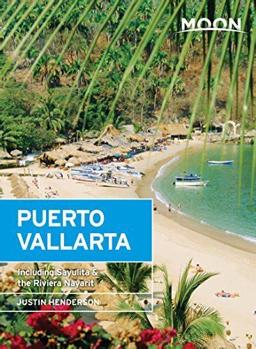 Read Moon Puerto Vallarta Including Sayulita  The Riviera Nayarit By Justin Henderson