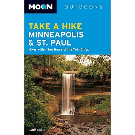Download Moon Take A Hike Minneapolis And St Paul Hikes Within Two Hours Of The Twin Cities By Jake Kulju