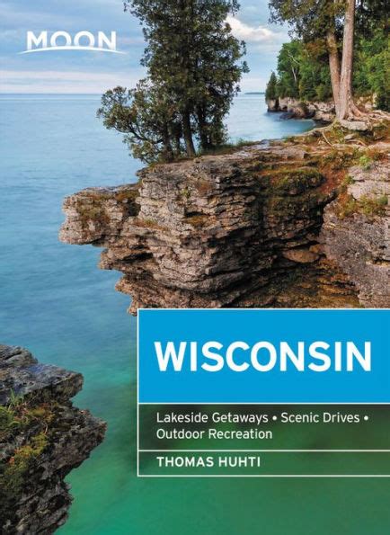Download Moon Wisconsin Lakeside Getaways Scenic Drives Outdoor Recreation Travel Guide By Thomas Huhti