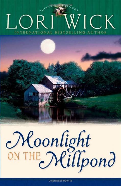 Read Moonlight On The Millpond Tucker Mills 1 By Lori Wick