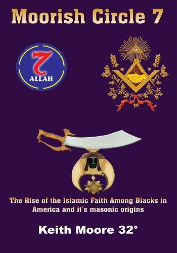 Full Download Moorish Circle 7 The Rise Of The Islamic Faith Among Blacks In America And Its Masonic Origins By Keith Moore
