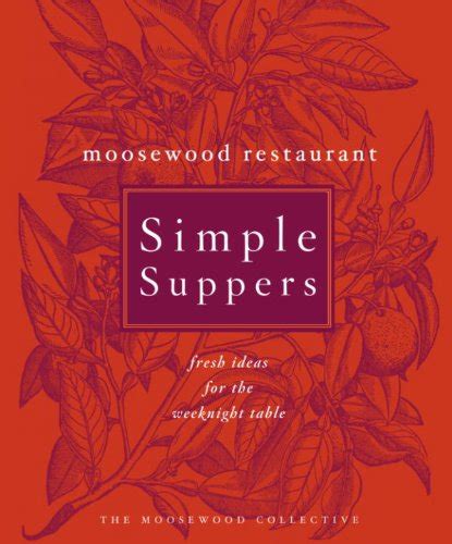 Download Moosewood Restaurant Simple Suppers Fresh Ideas For The Weeknight Table By The Moosewood Collective
