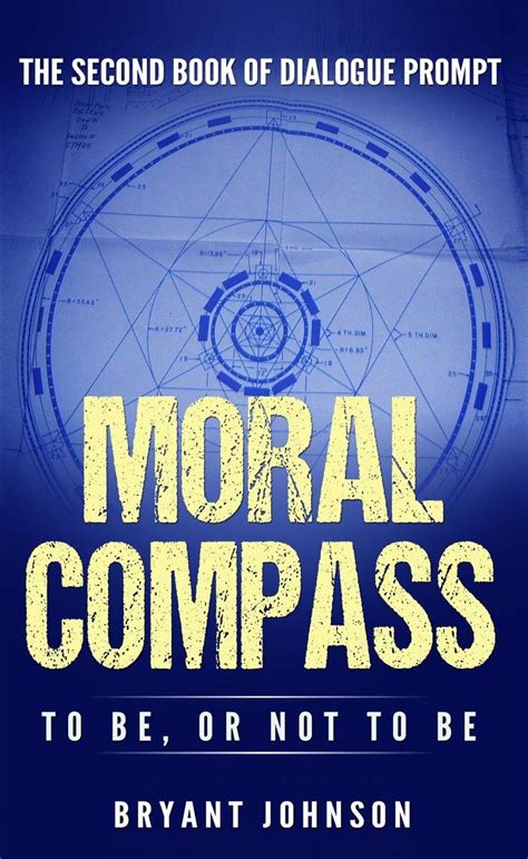 Read Online Moral Compass To Be Or Not To Be By Bryant Johnson