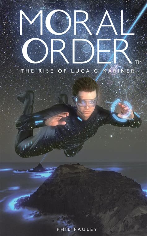 Read Online Moral Order The Rise Of Luca C Mariner By Phil Pauley