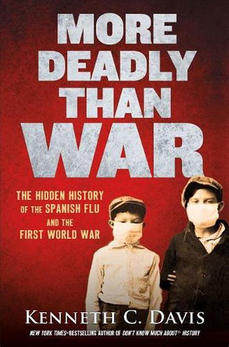 Download More Deadly Than War The Hidden History Of The Spanish Flu And The First World War By Kenneth C Davis